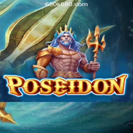 Dive into the Exciting World of Poseidon at 680K.COM Online Casino